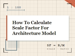 Calculating Scale Factors for Architectural Models