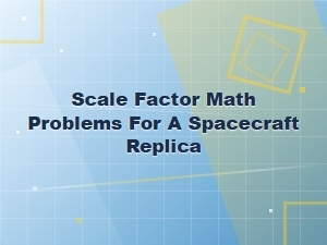 Applying Scale Factors for Spacecraft Replica Dimensions